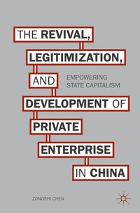 Enlarge image Cover: The Revival, Legitimization, and Development of Private Enterprise in China - Palgrave MacMillan