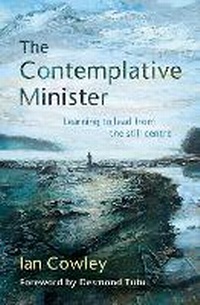 Enlarge image Cover: The Contemplative Minister - BRF (The Bible Reading Fellowship)