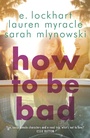 Cover: How to Be Bad - Hot Key Books