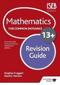 Enlarge image Cover: Mathematics for Common Entrance 13+ Revision Guide (for the June 2022 exams) - Galore Park Publishing Ltd