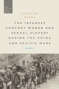 Cover: The Japanese Comfort Women and Sexual Slavery during the China and Pacific Wars - Bloomsbury Academic
