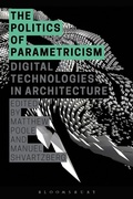 Cover: The Politics of Parametricism - Bloomsbury Academic
