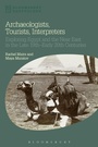 Cover: Archaeologists, Tourists, Interpreters - Bloomsbury Academic