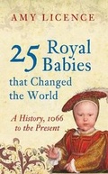 Bild: 25 Royal Babies that Changed the World - Amberley Publishing