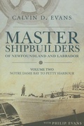 Cover: Master Shipbuilders of Newfoundland and Labrador, Vol 2: Notre Dame Bay to Petty Harbour - Breakwater Books Ltd.