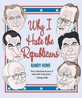 Cover: Why I Hate the Republicans - The Lyons Press