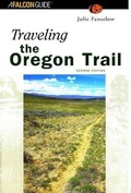 Cover: Traveling the Oregon Trail, 2nd - Falcon Guides