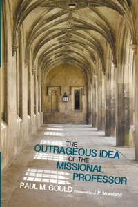 Enlarge image Cover: The Outrageous Idea of the Missional Professor - Wipf & Stock Publishers