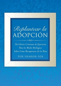 Abbildung von: Replantear la Adopcion - Xulon Press