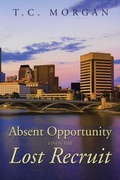 Cover: Absent Opportunity finds the Lost Recruit - Xlibris