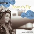 Cover: Born to Fly - Blackstone Publishing