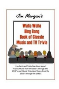 Cover: Jim Morgan's Walla Walla Bing Bang Book of Classic Music and TV Trivia - Plus the Ink
