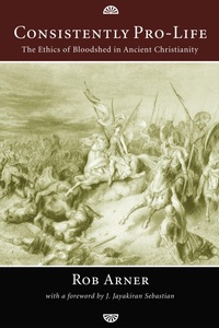 Enlarge image Cover: Consistently Pro-Life - Wipf and Stock Publishers