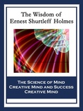 Cover: The Wisdom of Ernest Shurtleff Holmes - Sublime Books