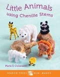 Cover: Search Press Mini Makes: Little Animals using Chenille Stems - Search Press Ltd