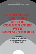 Cover: Getting at the Core of the Common Core with Social Studies - Information Age Publishing