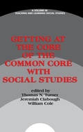 Cover: Getting at the Core of the Common Core with Social Studies - Information Age Publishing