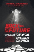 Cover: Back to the Future of the Roman Catholic Church - Wipf & Stock Publishers