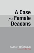 Cover: A Case for Female Deacons - Wipf & Stock Publishers