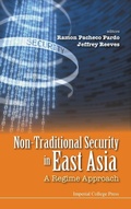 Cover: Non-traditional Security In East Asia: A Regime Approach - Imperial College Press