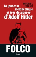 Cover: La jeunesse m&eacute;lancolique et tr&egrave;s d&eacute;sabus&eacute;e d'Adolf Hitler - Stock
