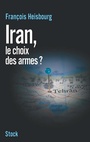 Cover: Iran, Le Choix Des Armes - Stock