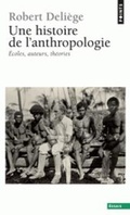Cover: Une histoire de l'anthropologie. Ecoles, auteurs, theories - Points