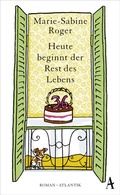 Cover: Heute beginnt der Rest des Lebens - Atlantik Verlag