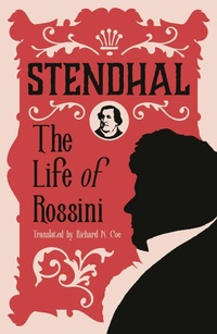 Enlarge image Cover: The Life of Rossini - Alma Classics
