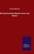 Cover: Die Besitznahme Badens durch die Roemer - Salzwasser-Verlag GmbH