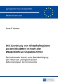 Cover: Die Zuordnung von Wirtschaftsg&uuml;tern zu Betriebst&auml;tten im Recht der Doppelbesteuerungsabkommen - Peter Lang Verlag