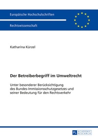 Abbildung von: Der Betreiberbegriff im Umweltrecht - Peter Lang Verlag