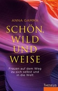 Cover: Sch&ouml;n, wild und weise - Theseus Verlag in Kamphausen Media GmbH