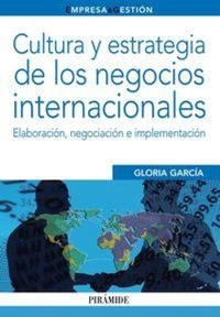 Abbildung von: Cultura y estrategia de los negocios internacionales : elaboración, negociación e implementación - Ediciones Pirámide