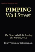 Cover: Pimping Wall Street the Player's Guide to Trading the Markets, Vol. I - King Ra Child Media