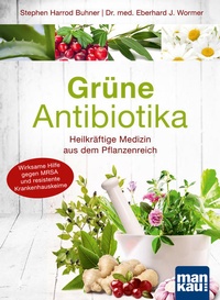 Abbildung von: Grüne Antibiotika. Heilkräftige Medizin aus dem Pflanzenreich - Mankau Verlag