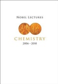 Cover: Nobel Lectures In Chemistry (2006-2010) - World Scientific Publishing Co Pte Ltd