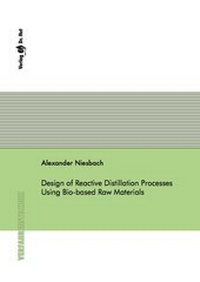 Enlarge image Cover: Design of Reactive Distillation Processes Using Bio-based Raw Materials - Dr. Hut