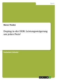 Abbildung von: Doping in der DDR. Leistungssteigerung um jeden Preis? - GRIN Verlag