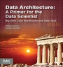 Cover: Data Architecture: A Primer for the Data Scientist - Morgan Kaufmann