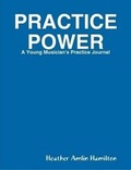 Cover: Practice Power - Heather Amlin Hamilton