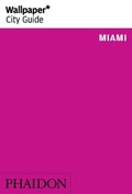 Cover: Wallpaper* City Guide Miami 2015 - Phaidon Press Ltd