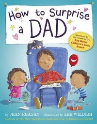 Enlarge image Cover: How to Surprise a Dad - Hodder Children's Books