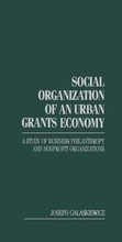 Cover: Social Organization of an Urban Grants Economy - Academic Press