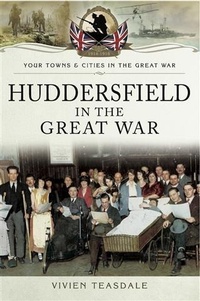 Abbildung von: Huddersfield in the Great War - Pen and Sword