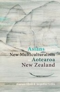 Cover: Asians and the New Multiculturalism in Aotearoa New Zealand - Otago University Press
