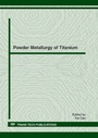 Cover: Powder Metallurgy of Titanium - Trans Tech Publications Ltd