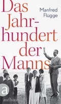 Cover: Das Jahrhundert der Manns - Aufbau