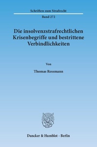 Abbildung von: Die insolvenzstrafrechtlichen Krisenbegriffe und bestrittene Verbindlichkeiten. - Duncker & Humblot