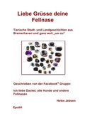 Cover: Gemeinschaftsprojekt der Facebook&reg; Gruppe Heike Jebsen / Liebe Gr&uuml;sse deine Fellnase - epubli